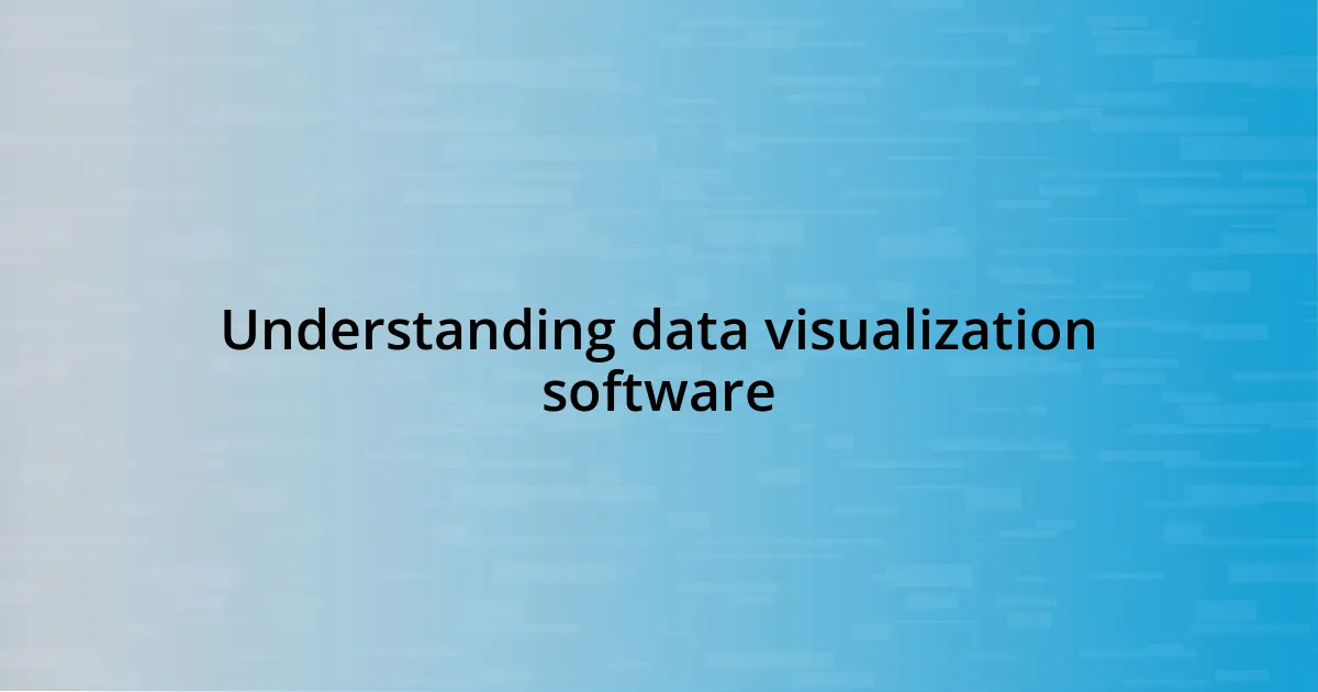 Understanding data visualization software