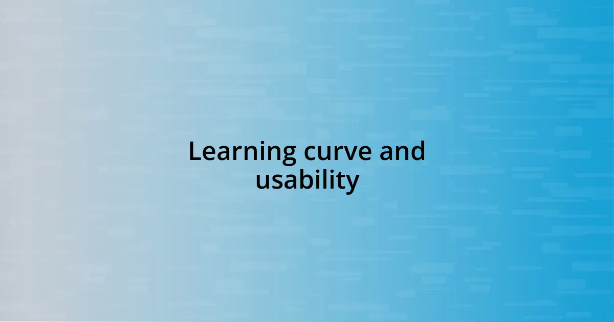 Learning curve and usability