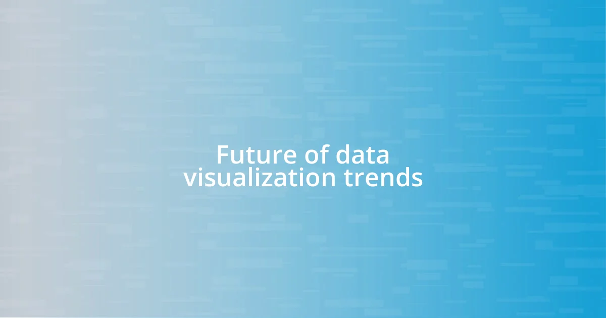 Future of data visualization trends