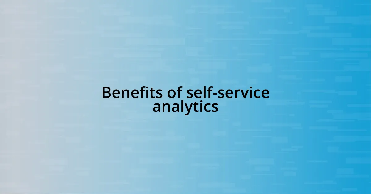 Benefits of self-service analytics