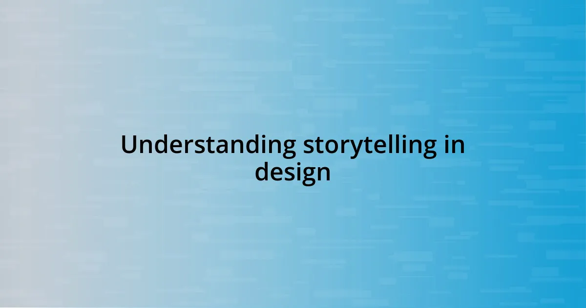 Understanding storytelling in design