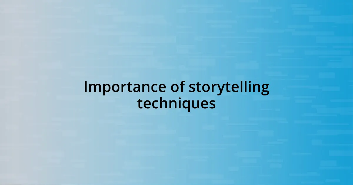 Importance of storytelling techniques