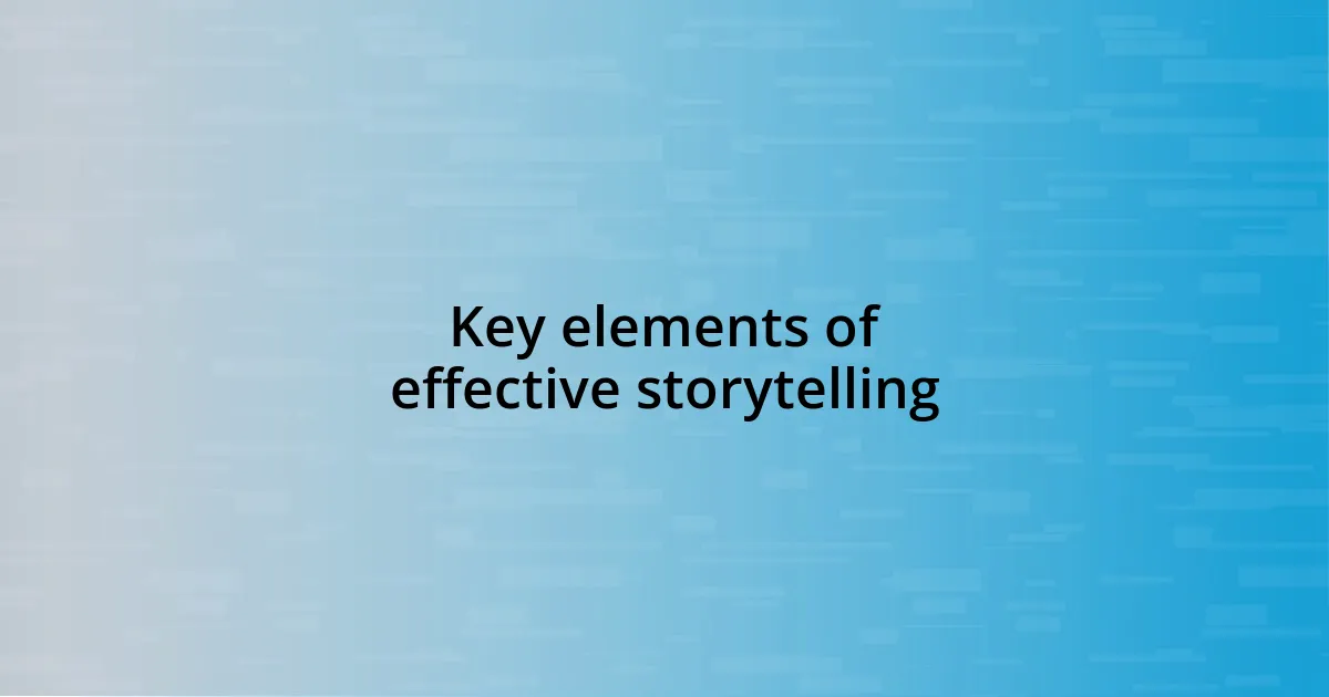 Key elements of effective storytelling