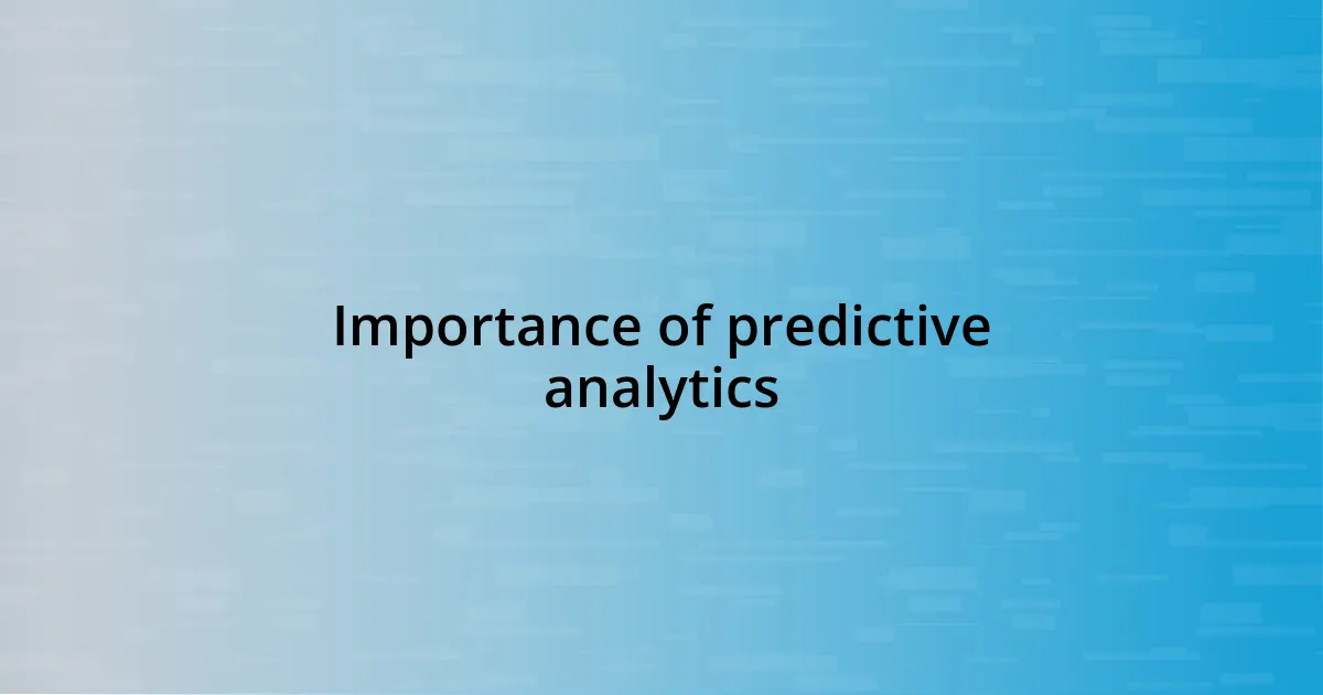 Importance of predictive analytics