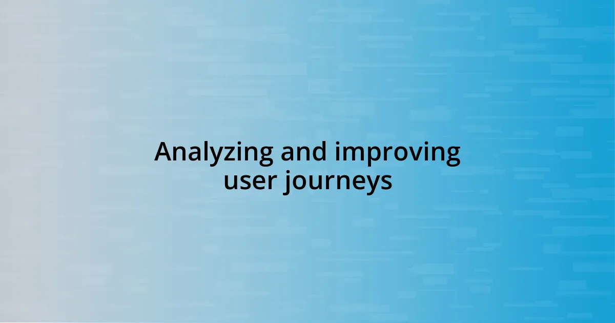 Analyzing and improving user journeys