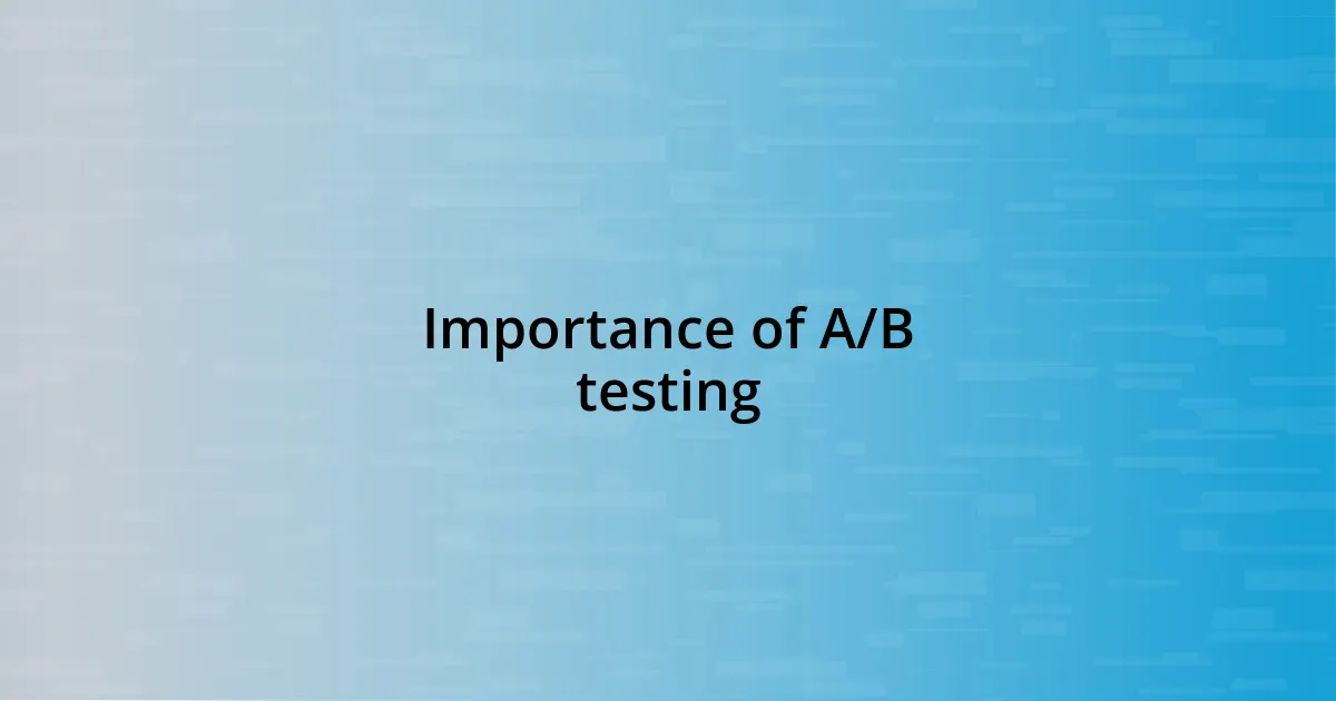 Importance of A/B testing