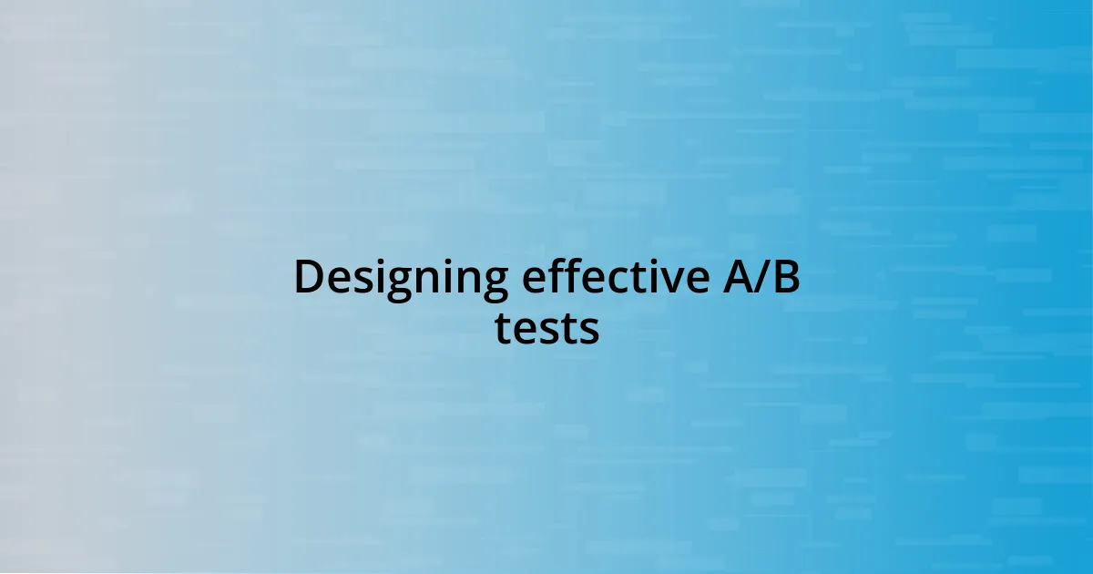 Designing effective A/B tests
