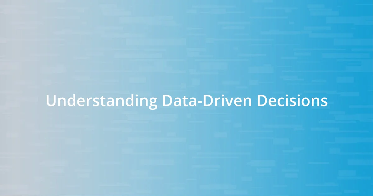 Understanding Data-Driven Decisions
