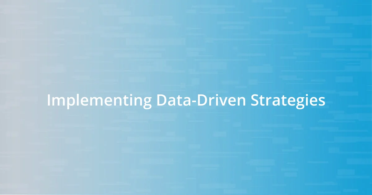 Implementing Data-Driven Strategies