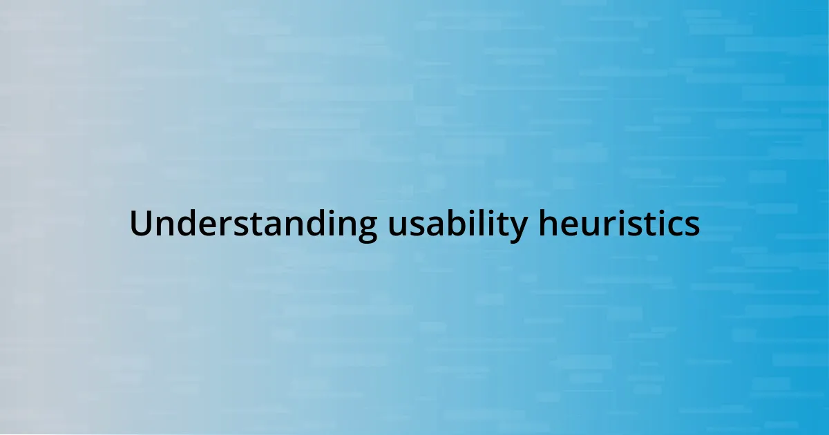 Understanding usability heuristics