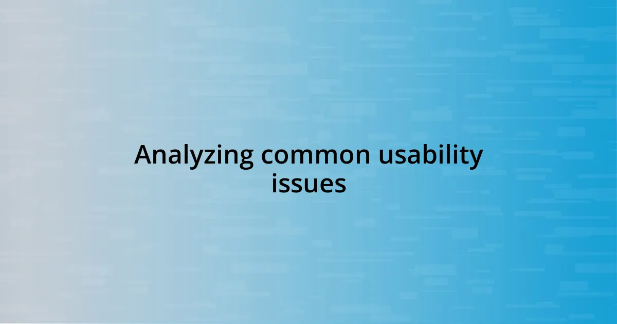Analyzing common usability issues
