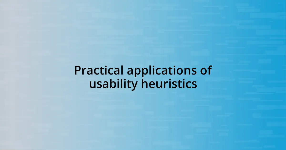 Practical applications of usability heuristics