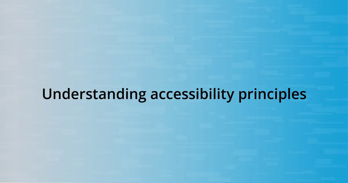 Understanding accessibility principles