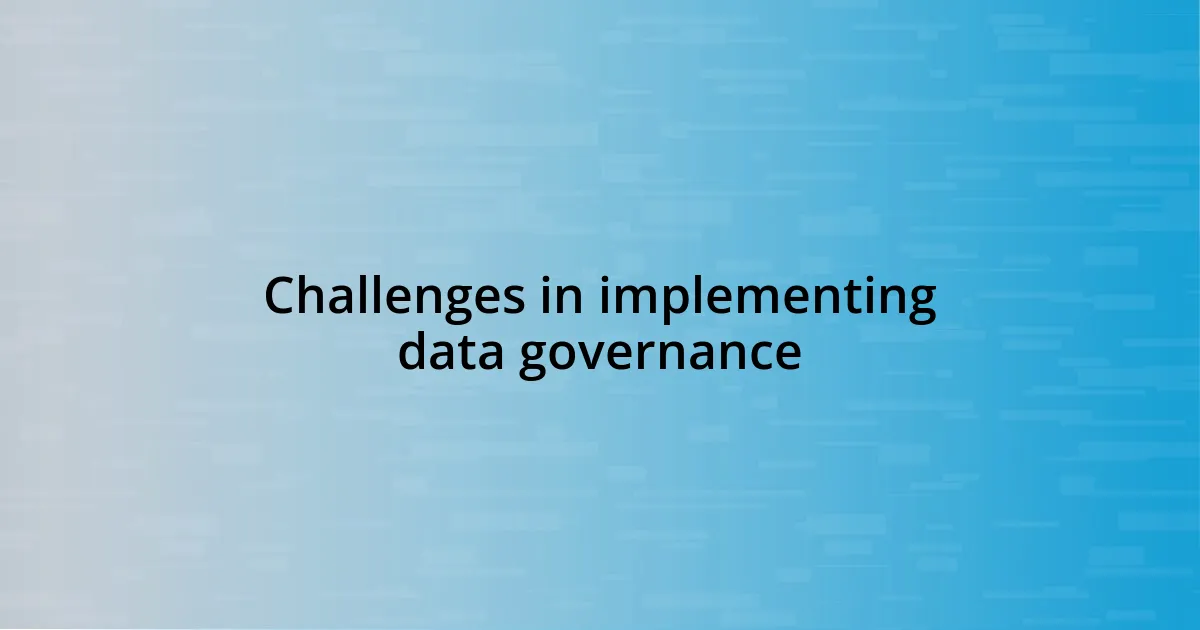 Challenges in implementing data governance