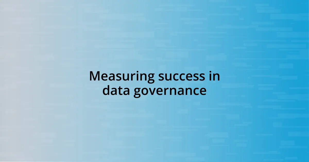 Measuring success in data governance