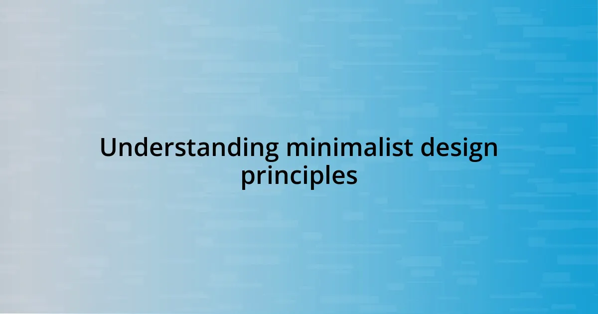 Understanding minimalist design principles