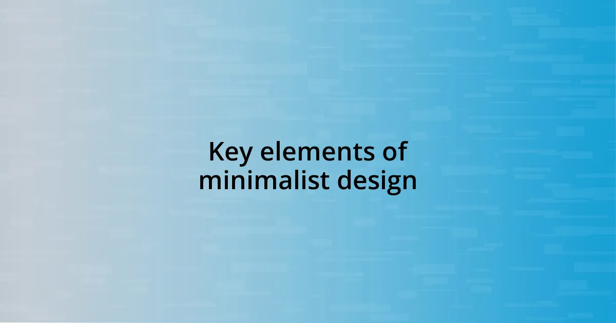Key elements of minimalist design
