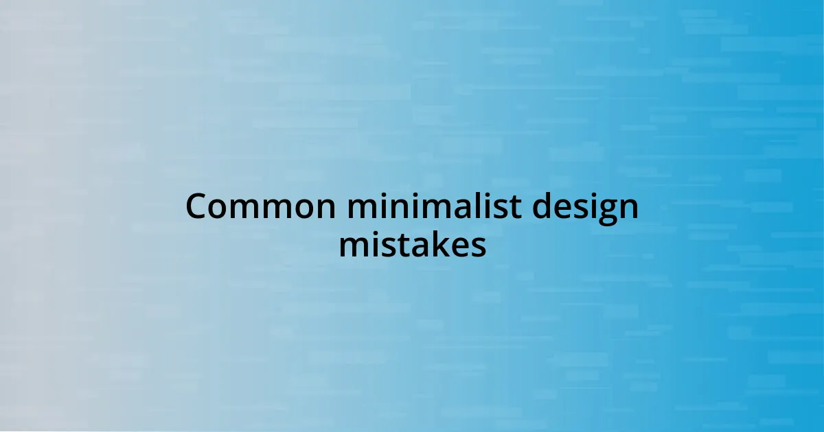 Common minimalist design mistakes