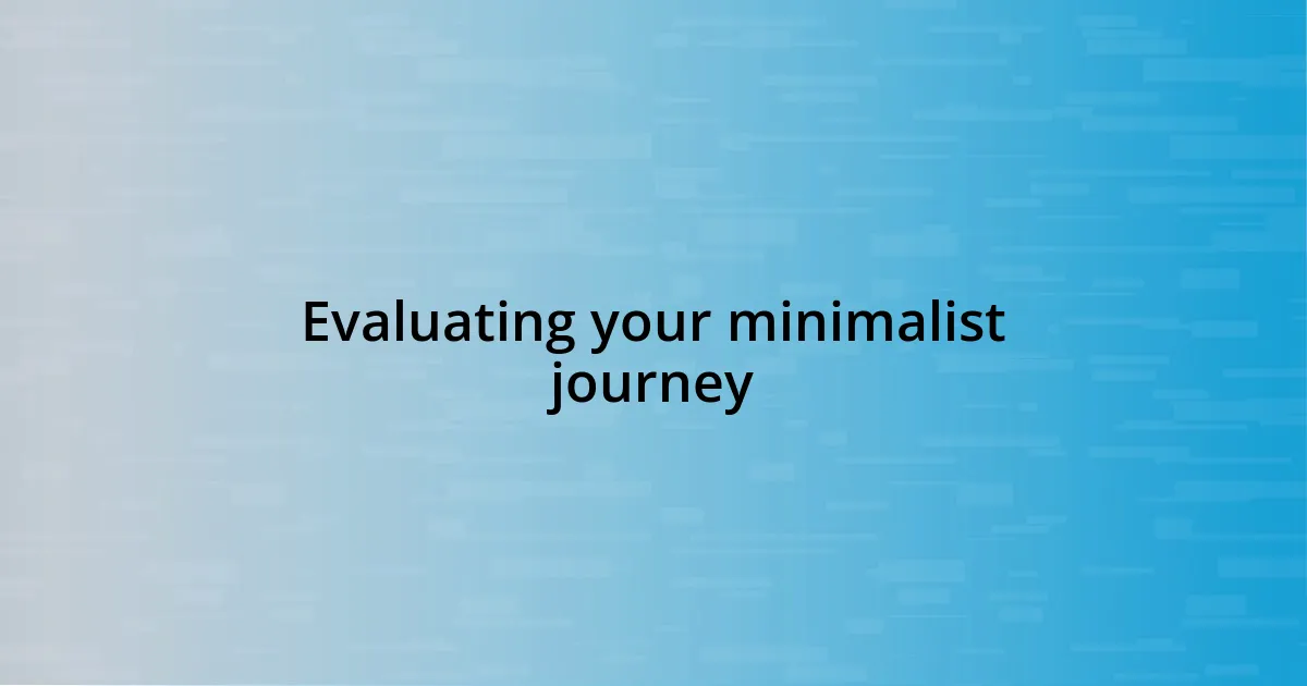 Evaluating your minimalist journey
