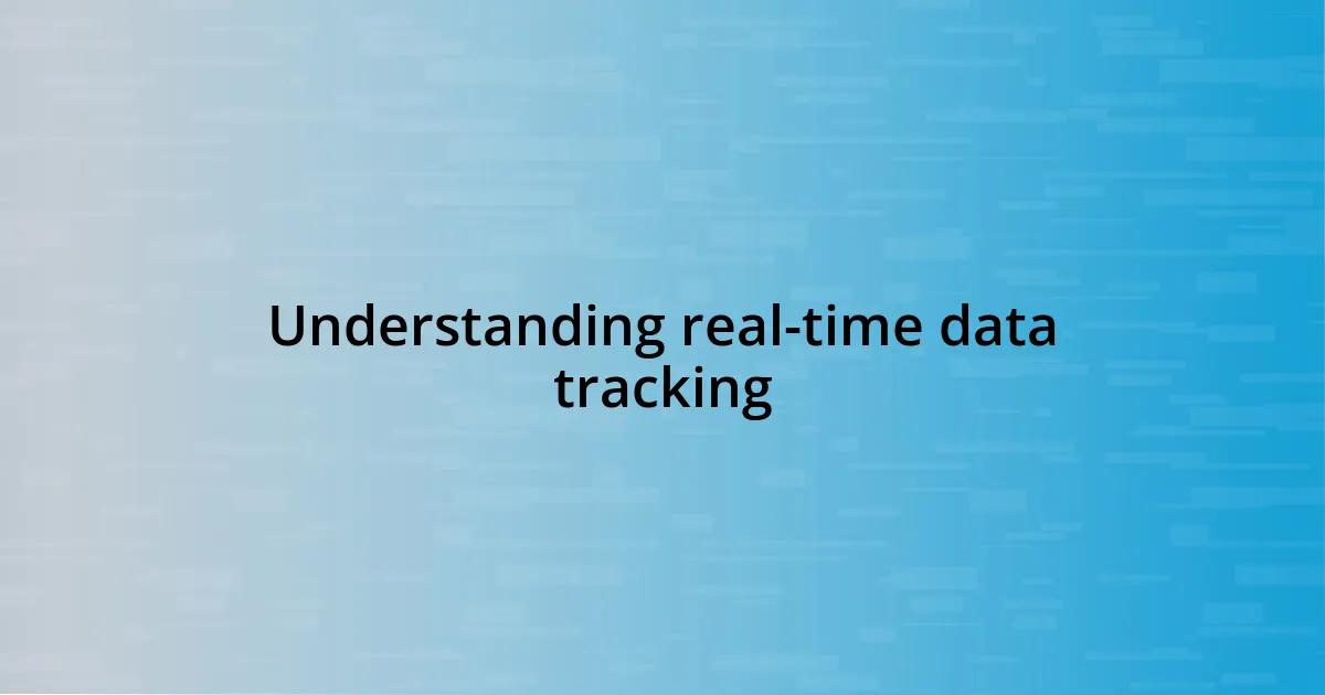 Understanding real-time data tracking