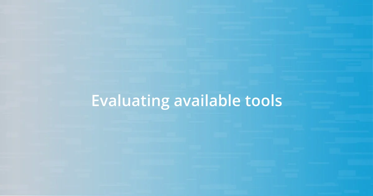 Evaluating available tools