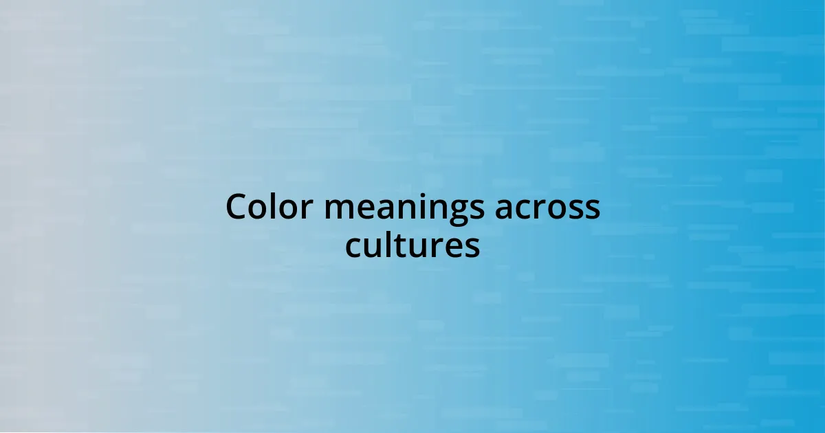 Color meanings across cultures