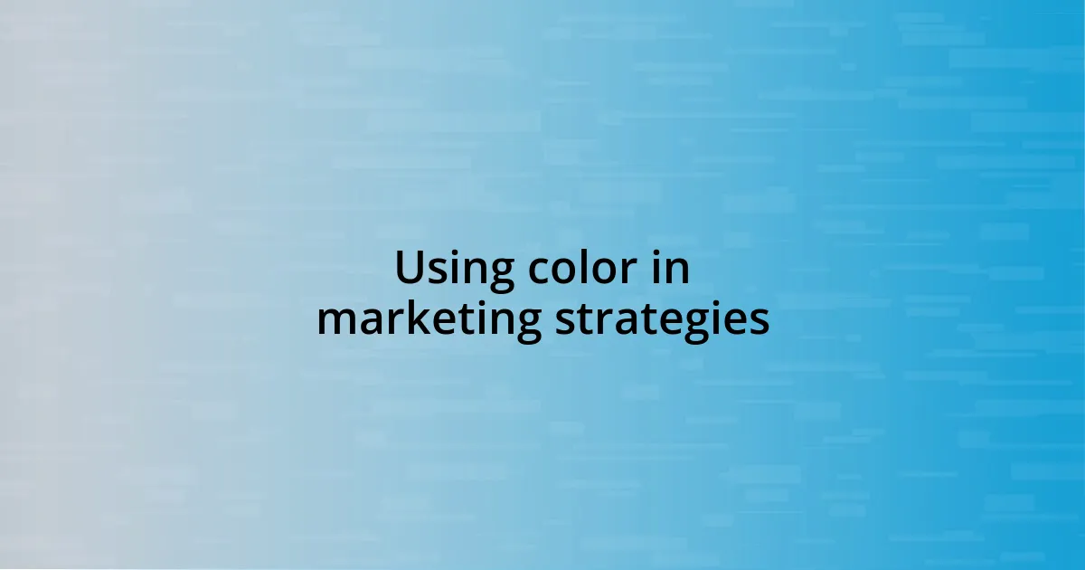 Using color in marketing strategies