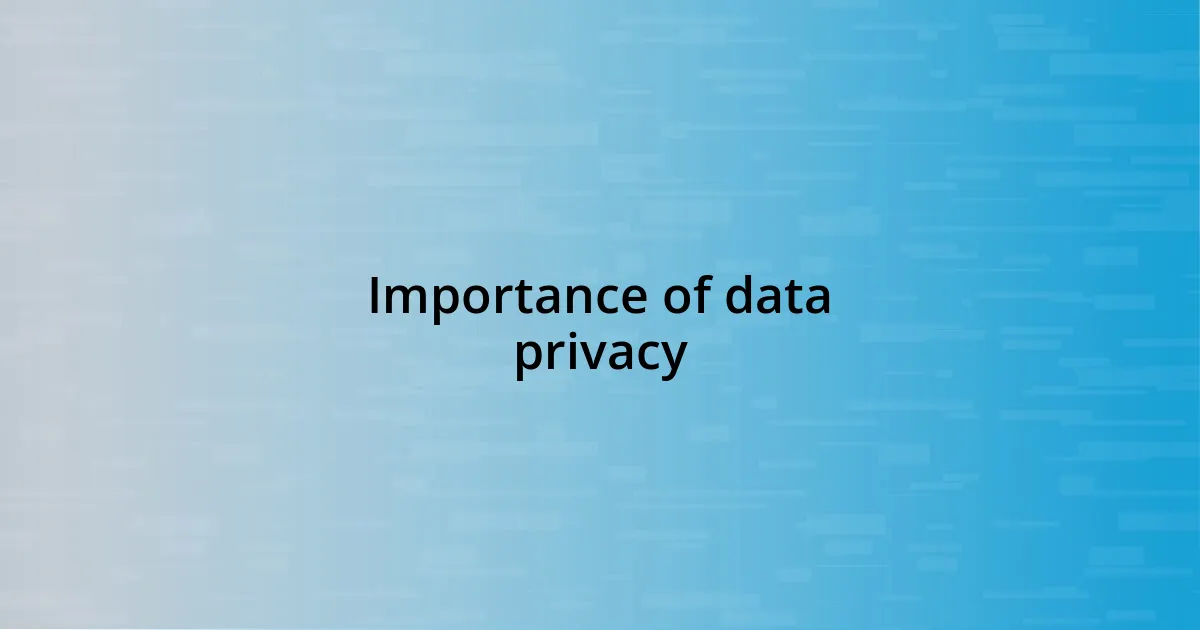 Importance of data privacy