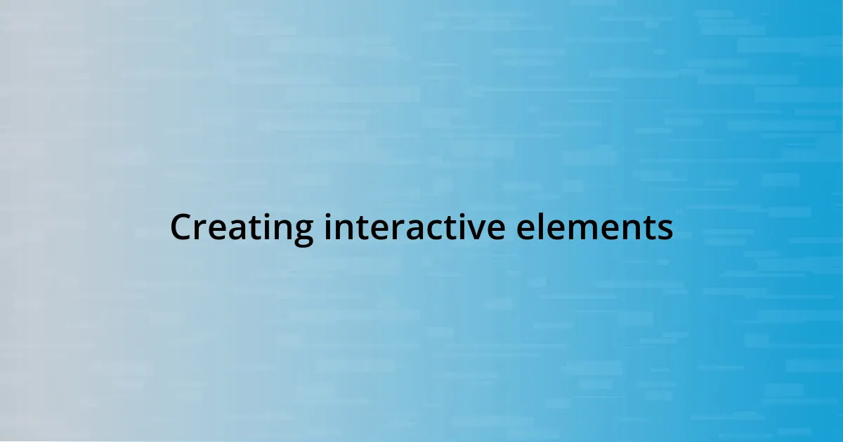 Creating interactive elements