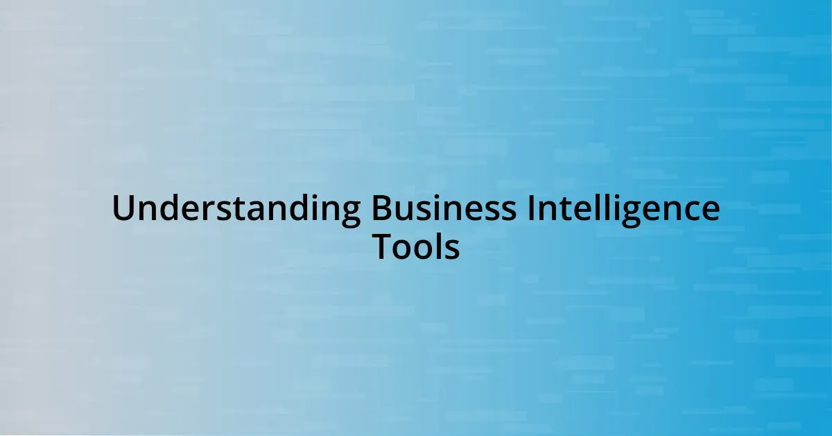 Understanding Business Intelligence Tools
