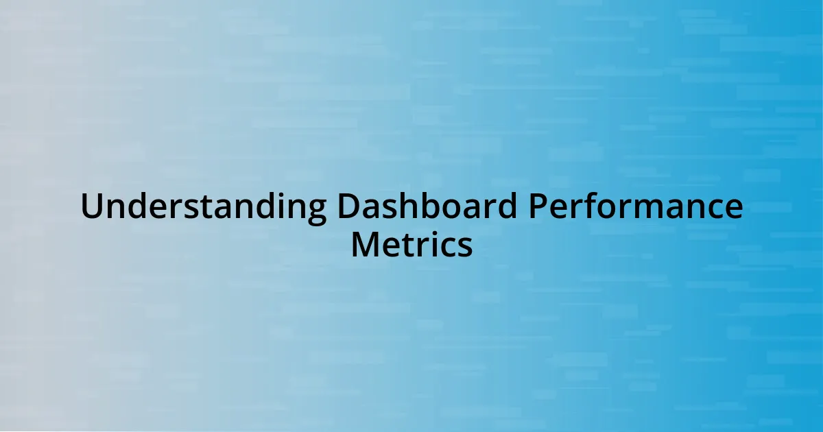 Understanding Dashboard Performance Metrics