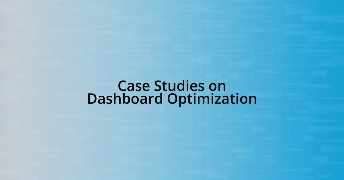 Case Studies on Dashboard Optimization