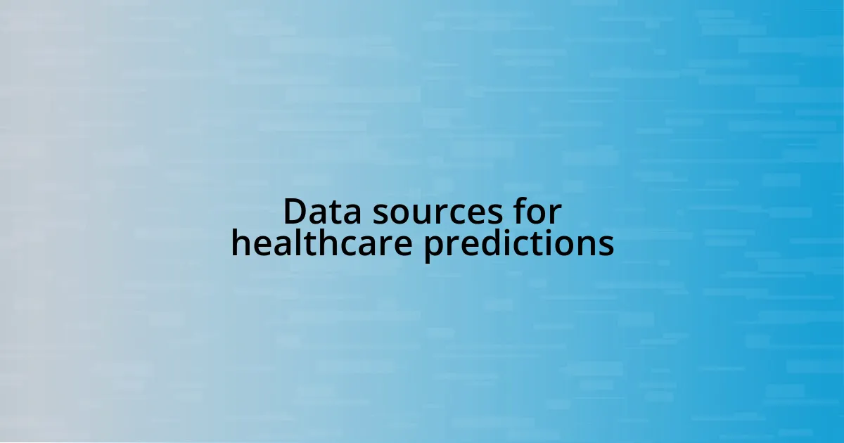 Data sources for healthcare predictions