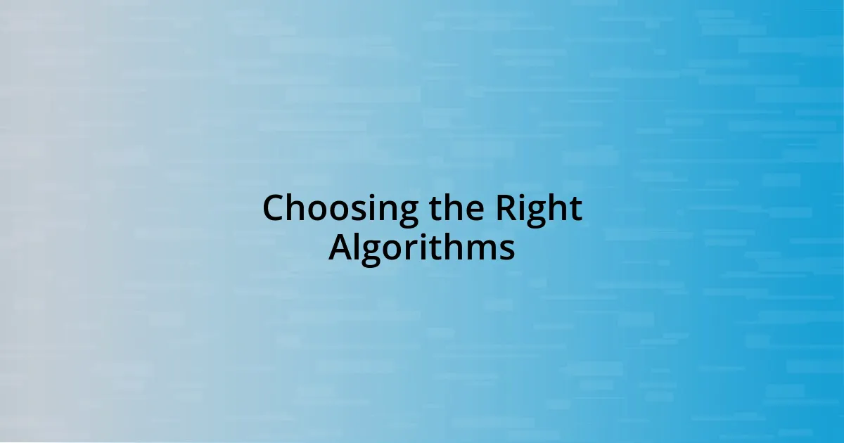 Choosing the Right Algorithms