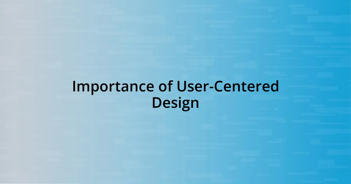 Importance of User-Centered Design
