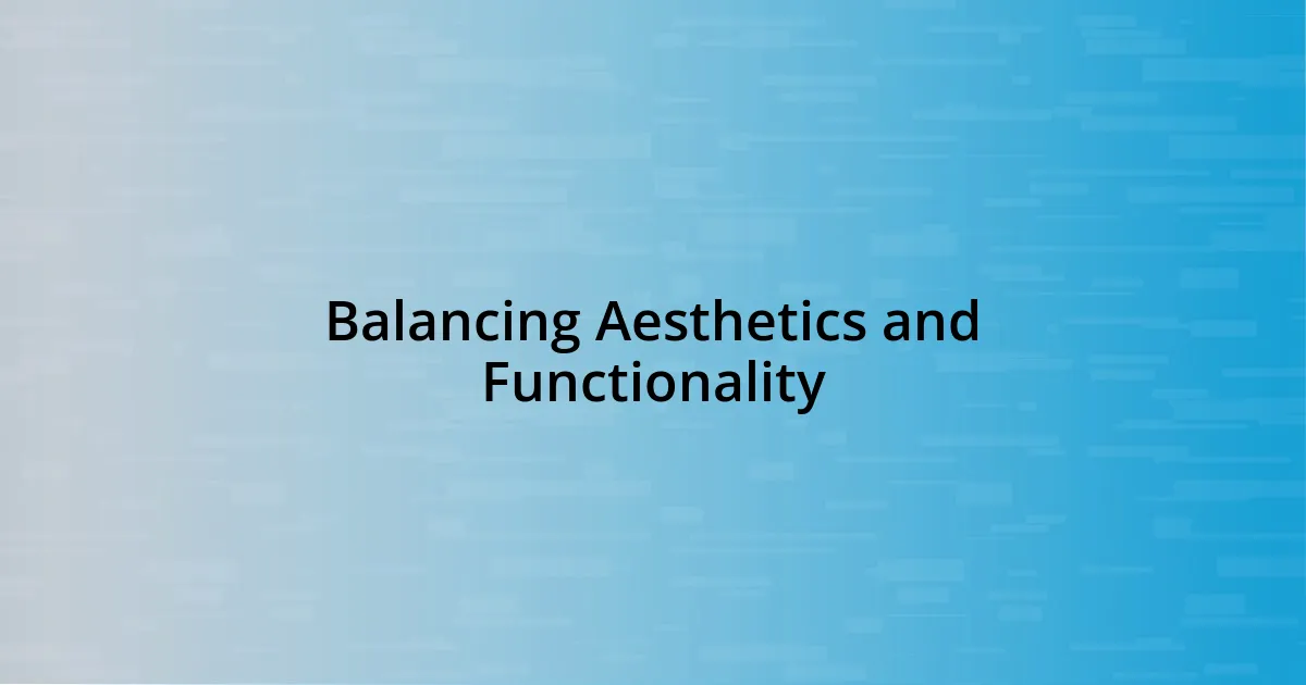 Balancing Aesthetics and Functionality