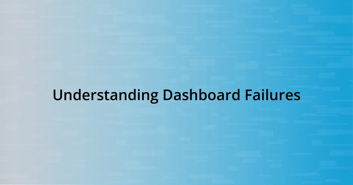 Understanding Dashboard Failures