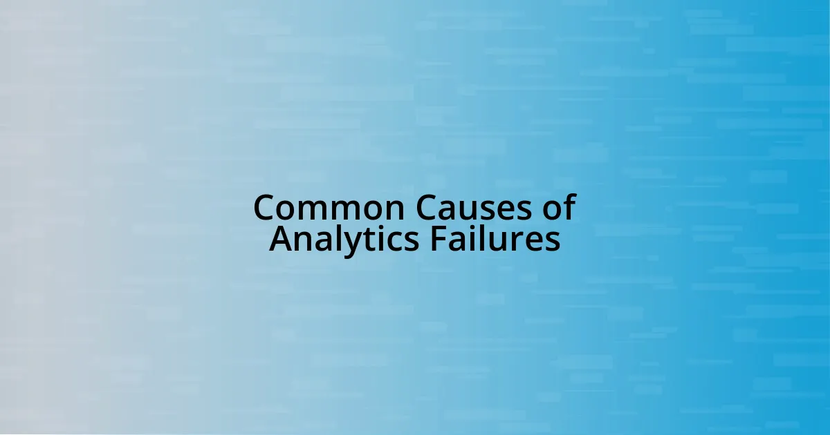 Common Causes of Analytics Failures