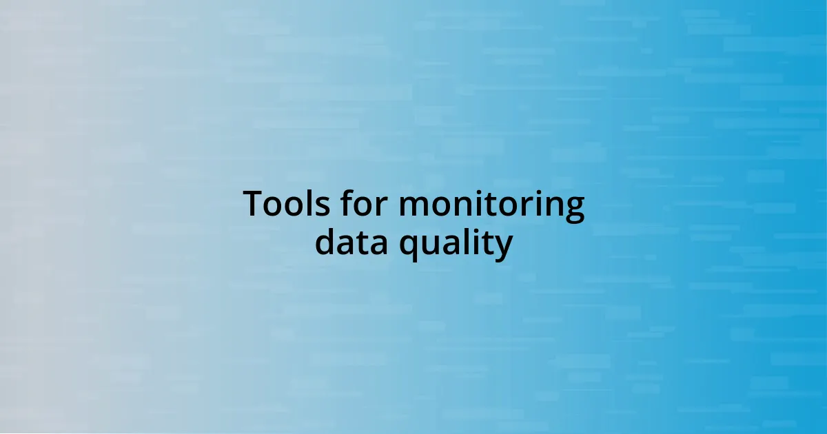 Tools for monitoring data quality