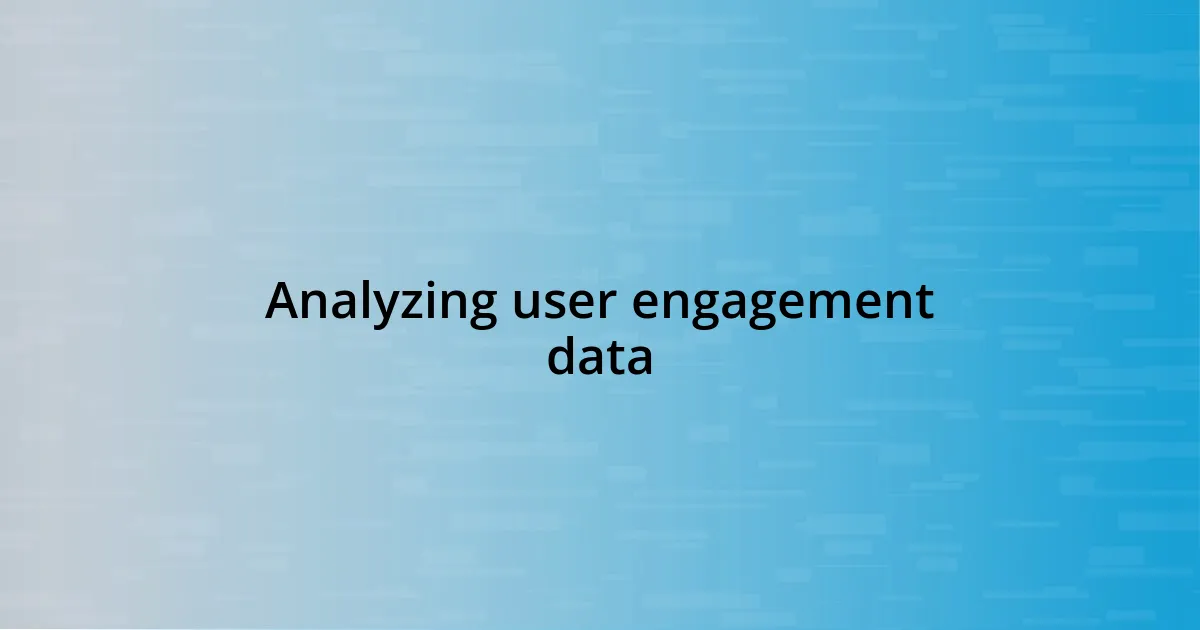 Analyzing user engagement data