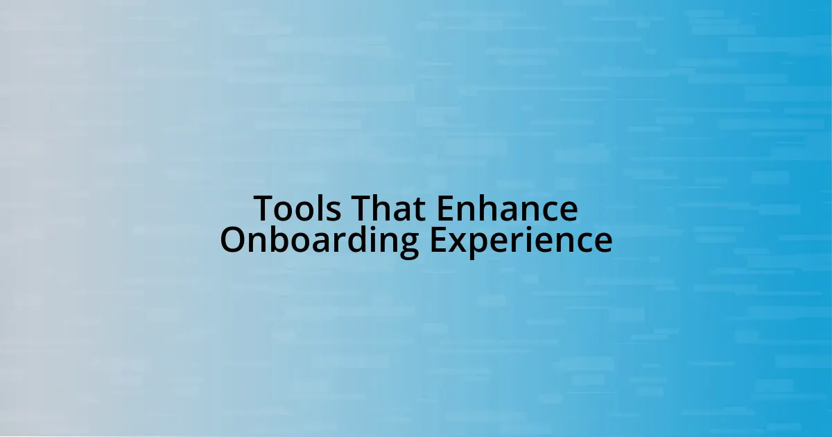 Tools That Enhance Onboarding Experience