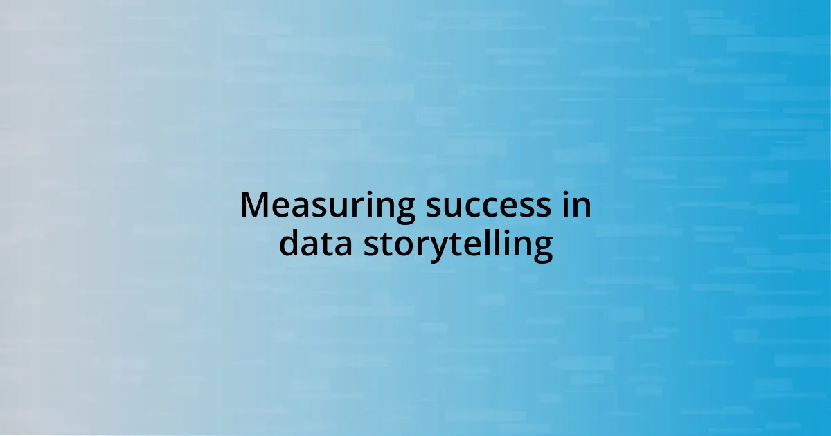 Measuring success in data storytelling
