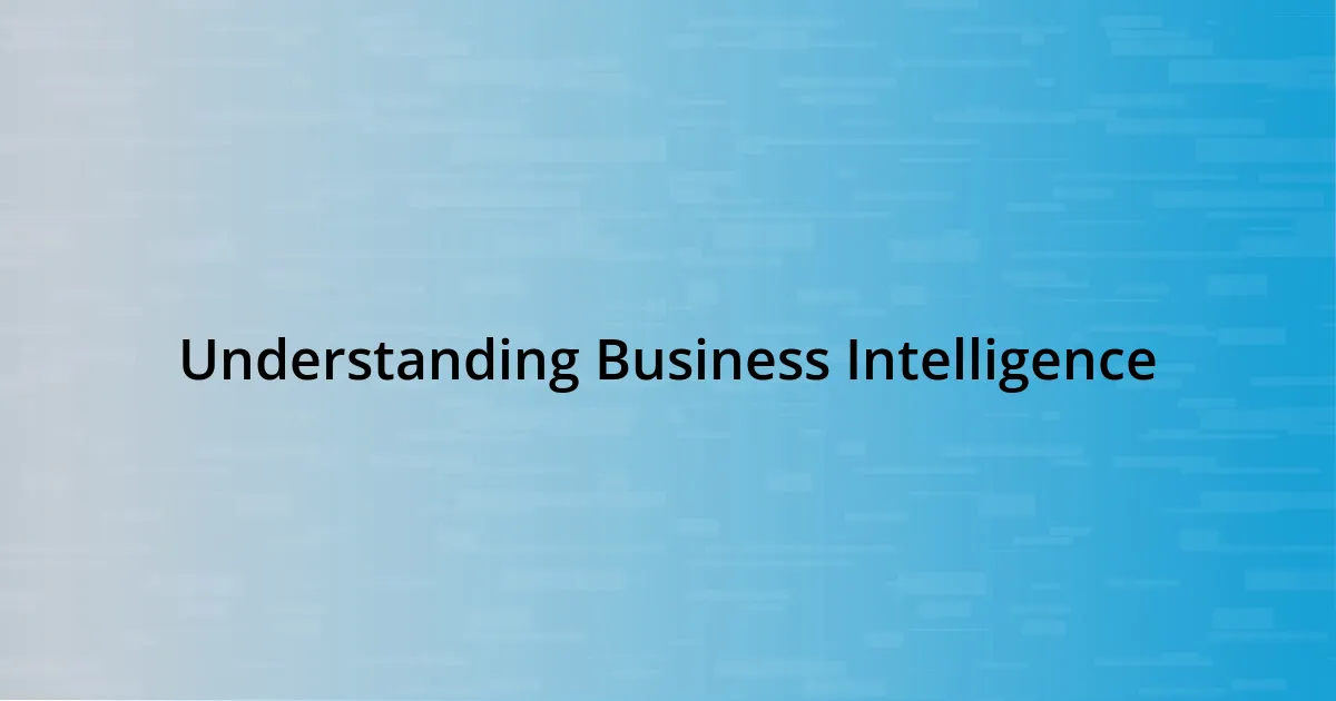 Understanding Business Intelligence