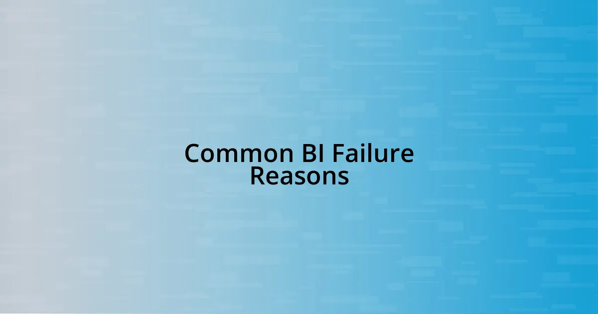 Common BI Failure Reasons