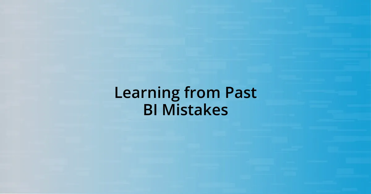 Learning from Past BI Mistakes