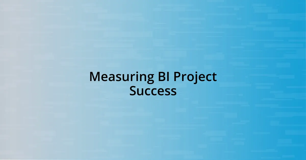 Measuring BI Project Success
