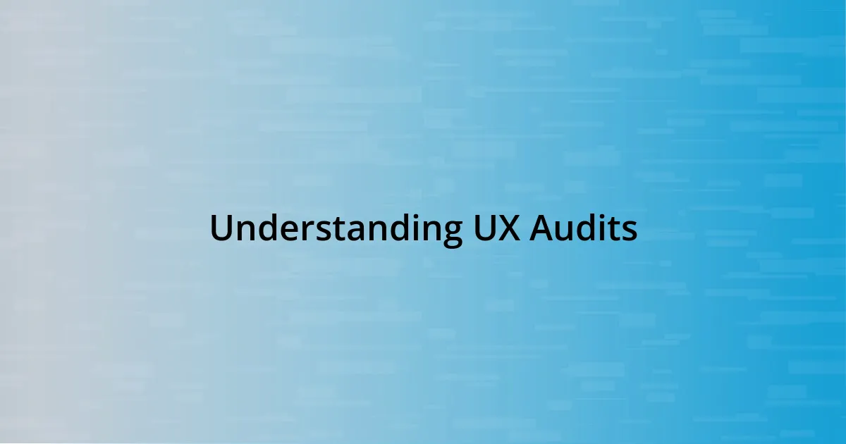 Understanding UX Audits