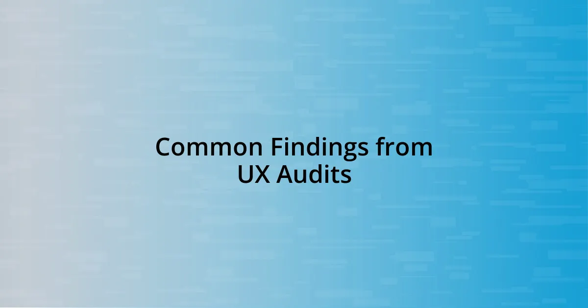 Common Findings from UX Audits