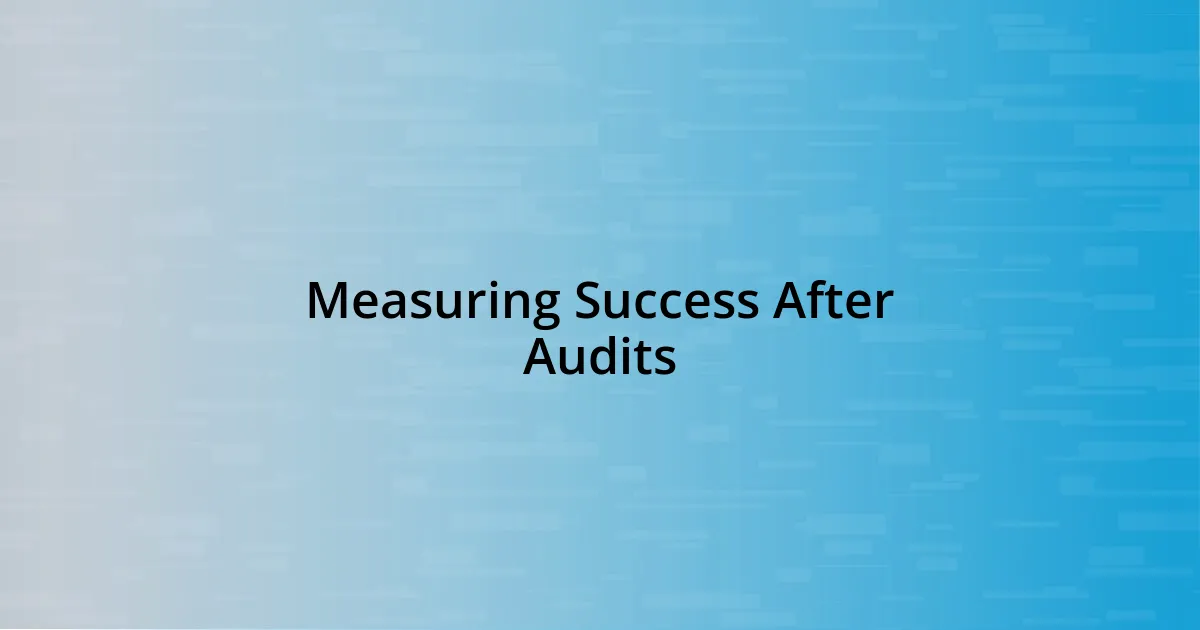 Measuring Success After Audits