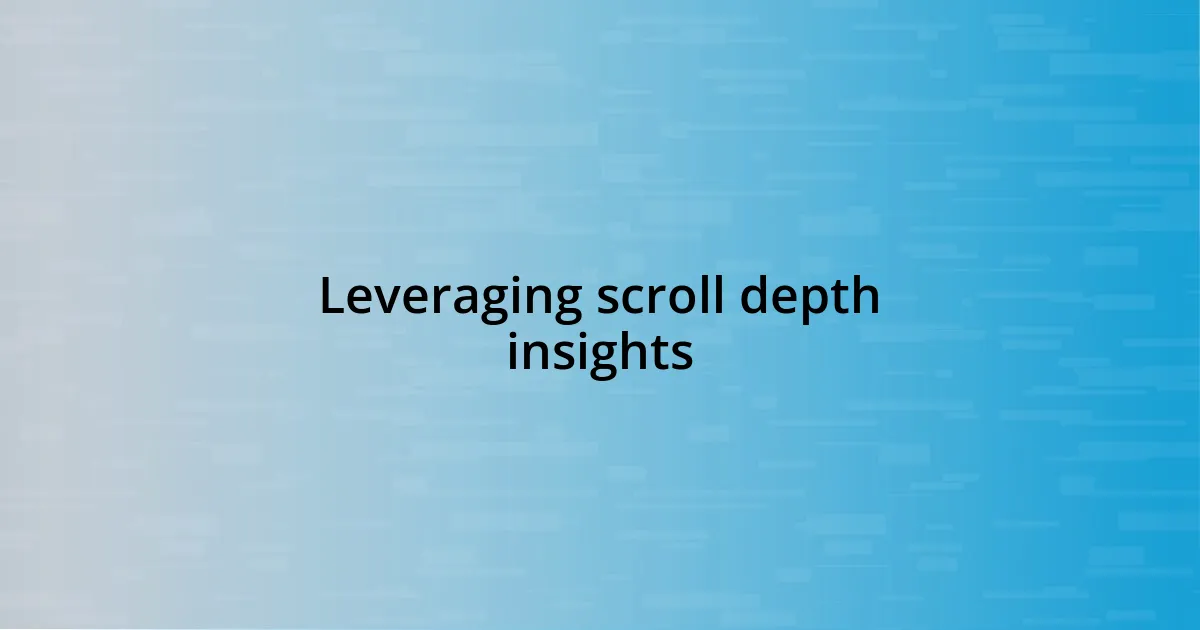 Leveraging scroll depth insights